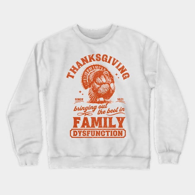 Thanksgiving Bringing Out The Best In Family Dysfunction Crewneck Sweatshirt by OrangeMonkeyArt